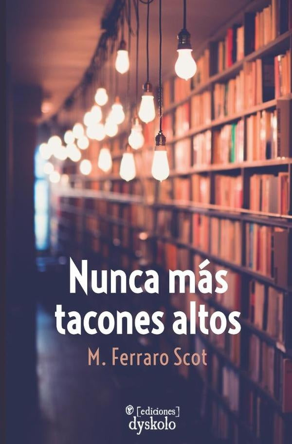 Nunca mas tacones altos | M.Ferraro Scot