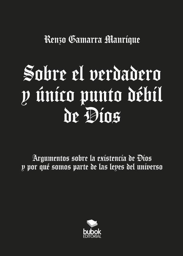 Sobre el verdadero y unico  punto debil de Dios | RenzoGamarra Manrique