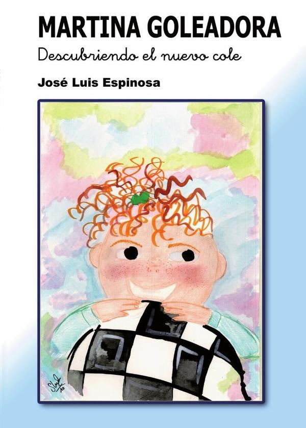 MARTINA GOLEADORA: Descubriendo el nuevo cole | JoseLuis Espinosa