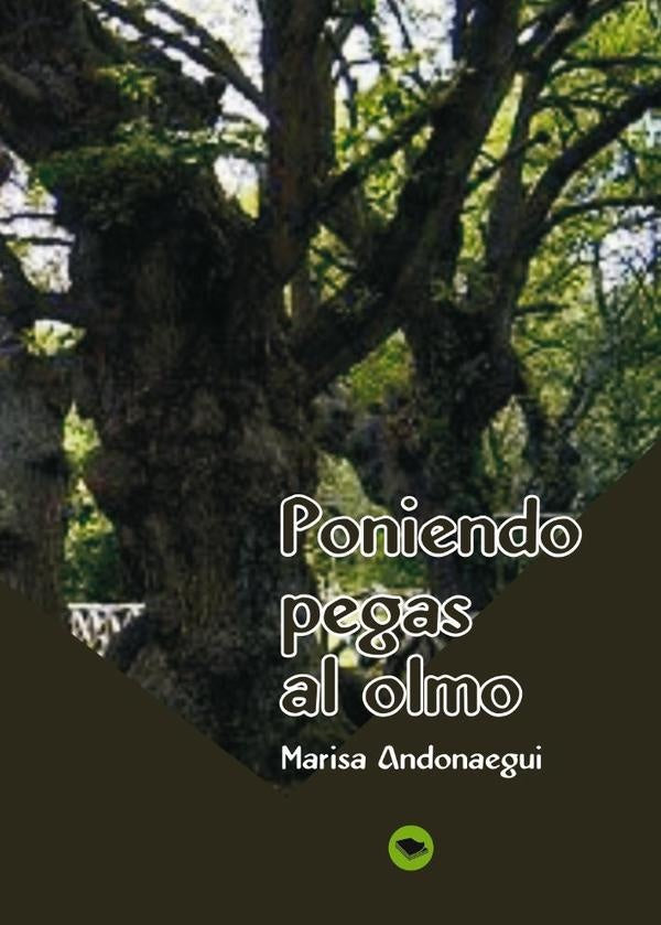 Poniendo pegas al olmo | Marisa Andonaegui