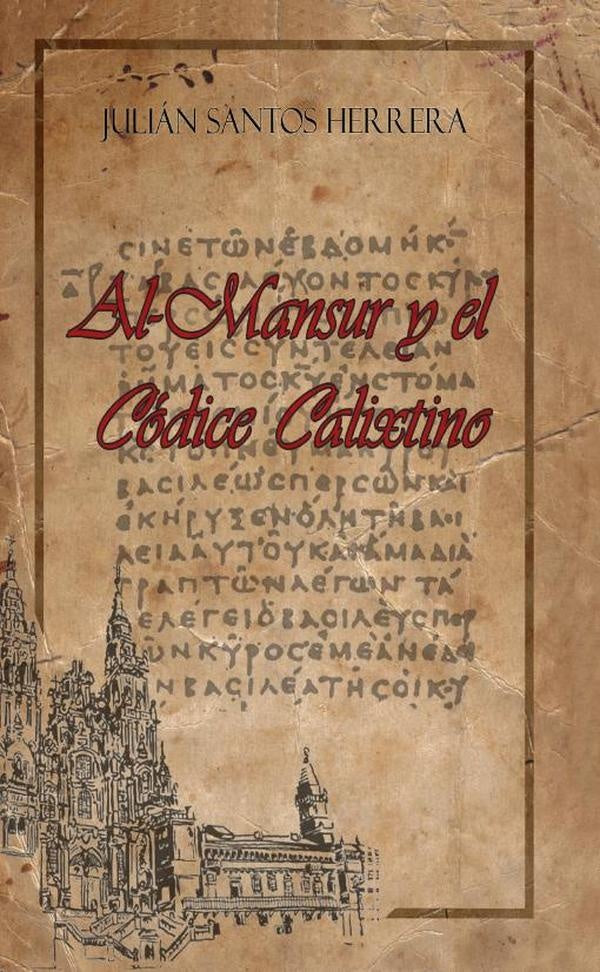 Al-Mansur y el Codice Calixtinus | JulianSantos Herrera