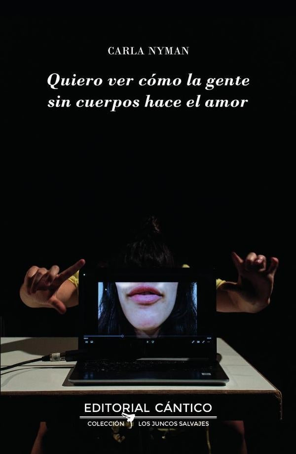 Quiero ver como la gente sin cuerpos hace el amor | CARLA NYMAN