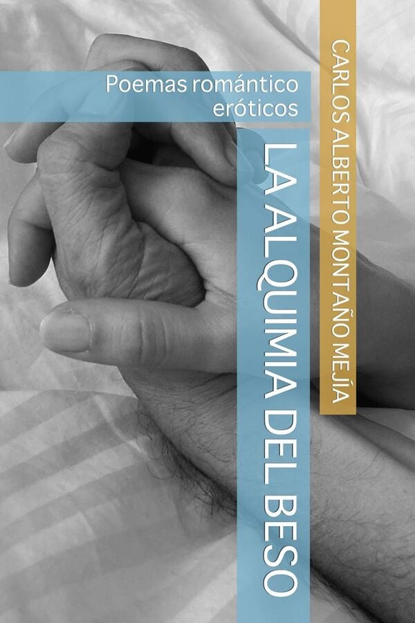 La alquimia del beso | CarlosAlbertoMonta?o Mejia