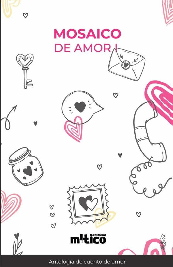 Mosaico de amor. Tomo I | DANIELAGUEVARA NEGRETE