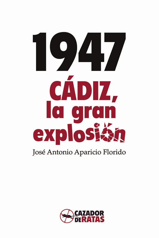 1947. Cadiz, la gran explosion | JoseAntonio Aparicio