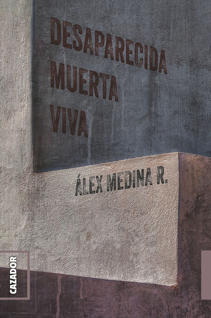 Desaparecida muerta viva | alexMedina R.