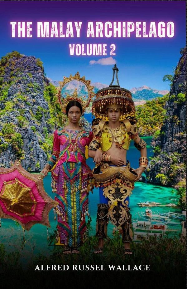 The Malay Archipelago, Volume 2 | AlfredRussel Wallace
