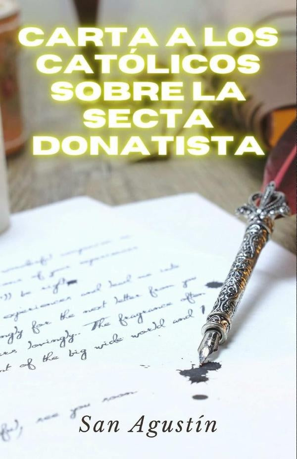 Carta a los catolicos sobre la secta donatista | San Agustín