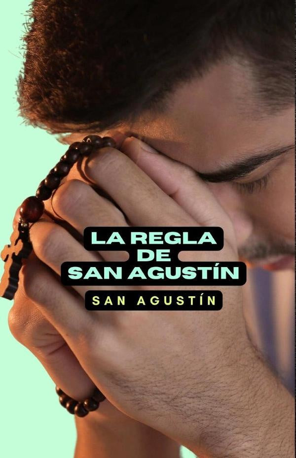 La regla de San Agustin | San Agustín