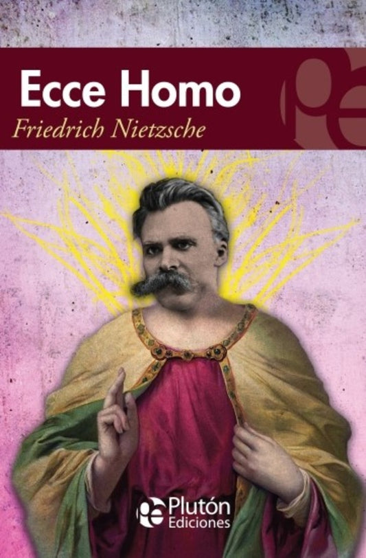 Ecce Homo | Friedrich Nietzsche