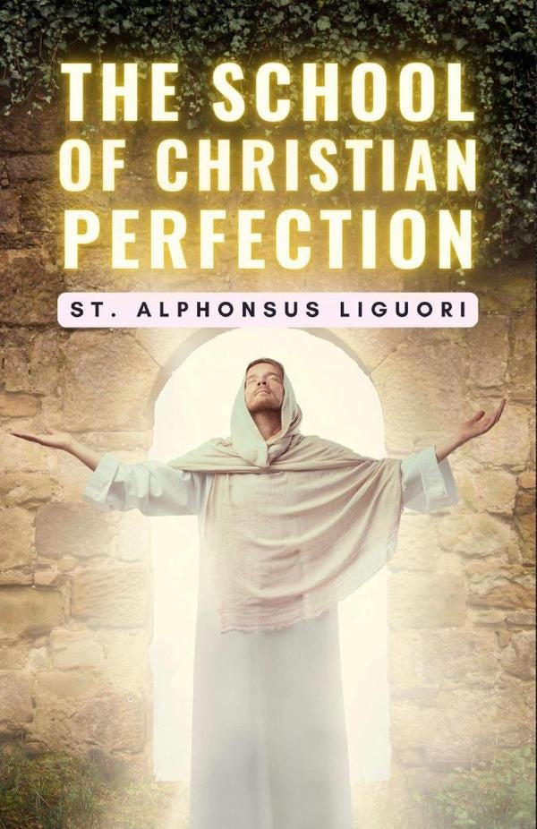 The School of Christian Perfection | St.Alphonsus Liguori