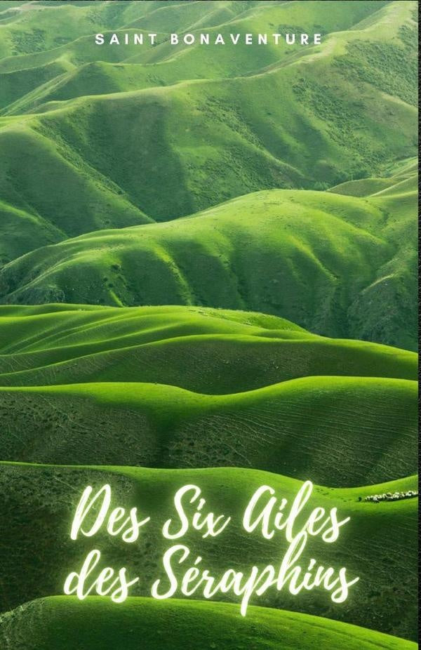 Des Six Ailes des Seraphins | Saint Bonaventure