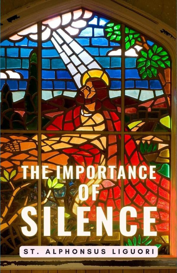 The Importance of Silence | St.Alphonsus Liguori