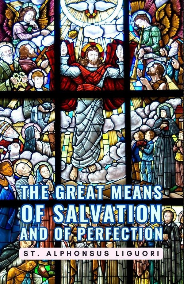 The Great Means Of Salvation And Of Perfection | St.Alphonsus Liguori