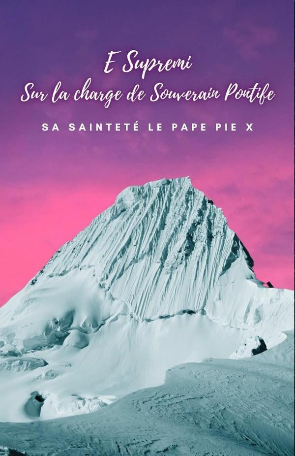 E Supremi. Sur la charge de Souverain Pontife. | SaSaintetZlePapZPie X