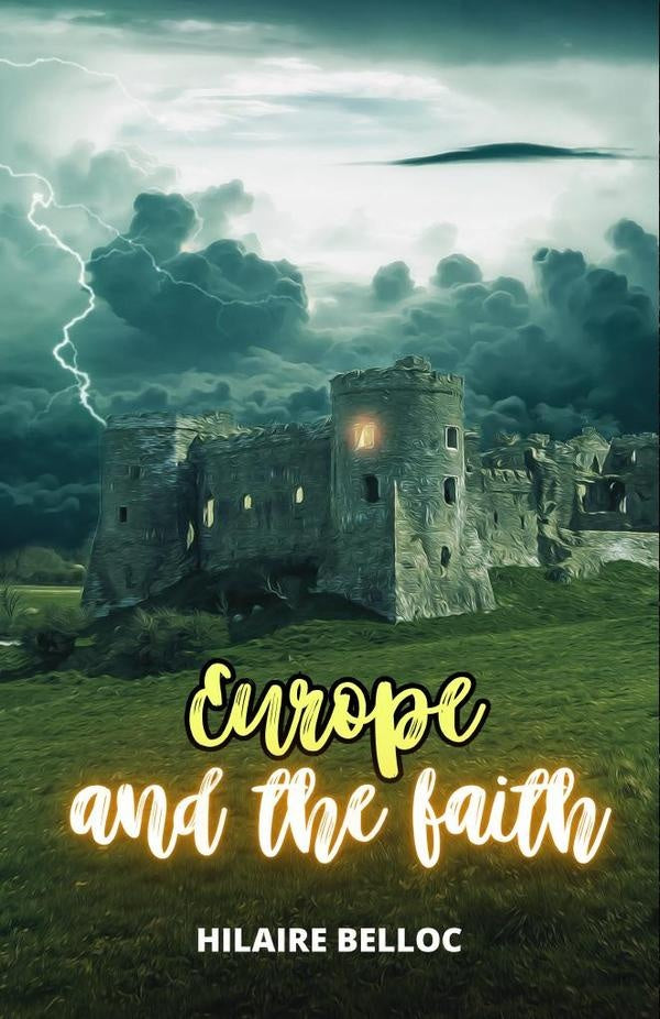 Europe and the faith | Hilaire Belloc