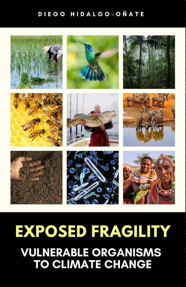 Exposed Fragility. Vulnerable Organisms to Climate Change. | Diego Hidalgo-O?ate