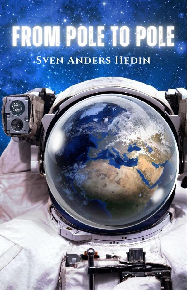 From Pole to Pole | SvenAnders Hedin