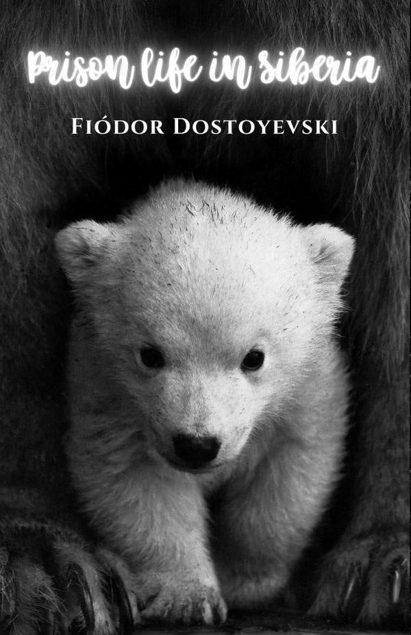 Prison life in Siberia | Fiodor Dostoyevski