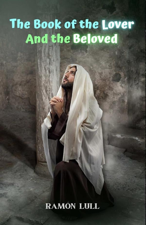 The book of the lover and the beloved | Ramon Lull