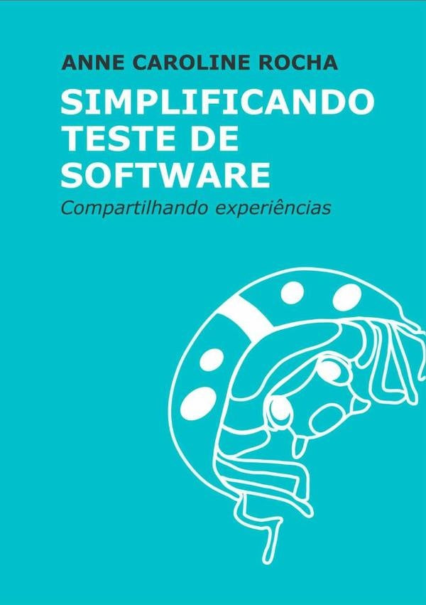 Simplificando Teste De Software | AnneCaroline Rocha
