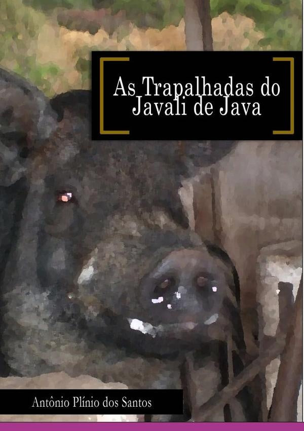 As Trapalhadas Do Javali De Java | Ant?nioPlinioDos Santos