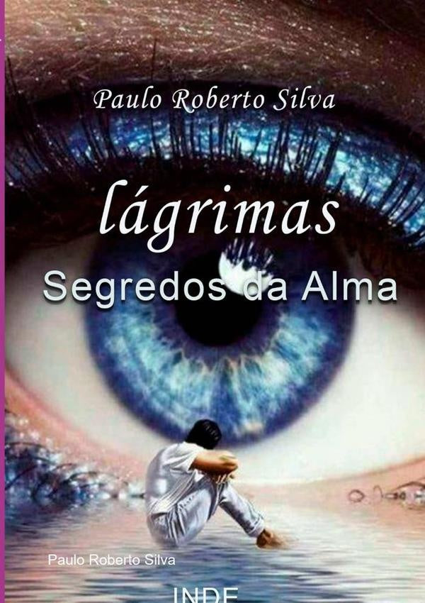 Lagrimas - Segredos Da Alma | PauloRoberto Silva