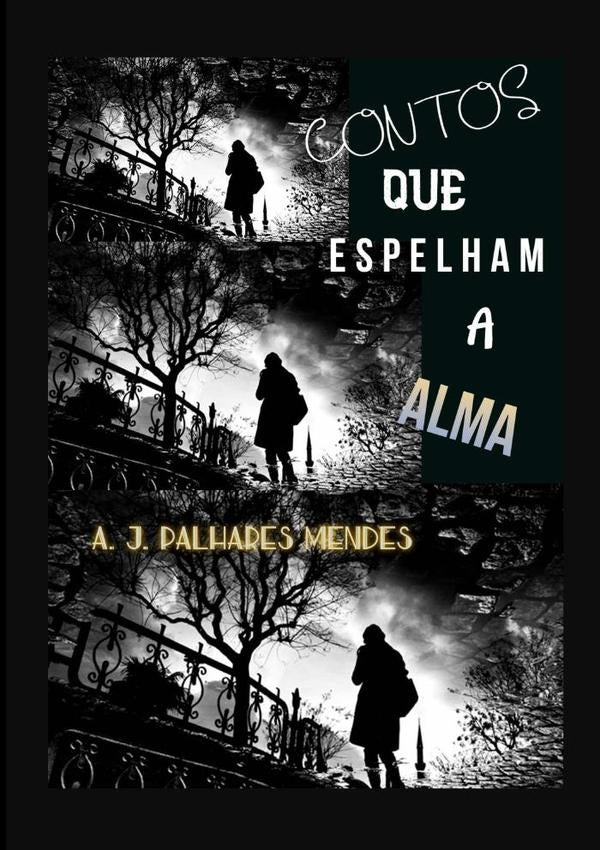 Contos Que Espelham A Alma | A.J.Palhares Mendes