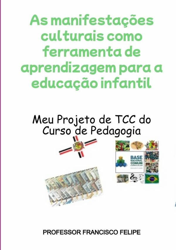 As Manifesta??es Culturais Como Ferramenta De Aprendizagem Para A Educa??o Infantil | Francisco Felipe