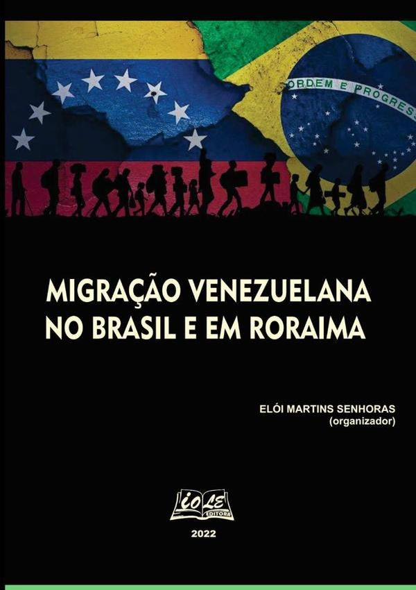 Migra??o Venezuelana No Brasil E Em Roraima | EloiMartinsSenhoras (organizador)