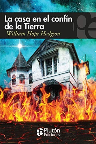 La casa en el confín de la tierra | William Hope Hodgson