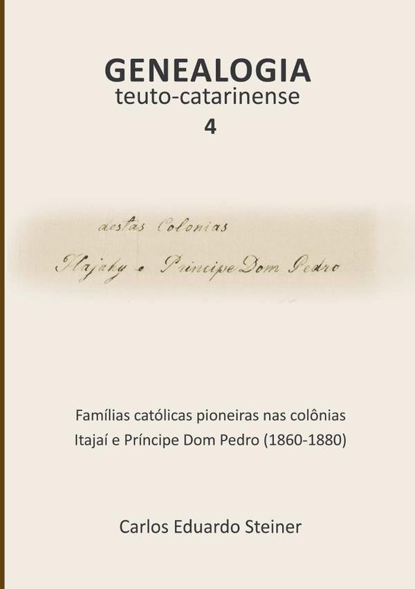 Genealogia Teuto-catarinense 4 | CarlosEduardo Steiner
