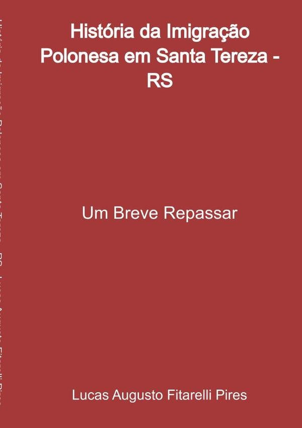 Historia Da Imigra??o Polonesa Em Santa Tereza - Rs | LucasAugustoFitarelli Pires
