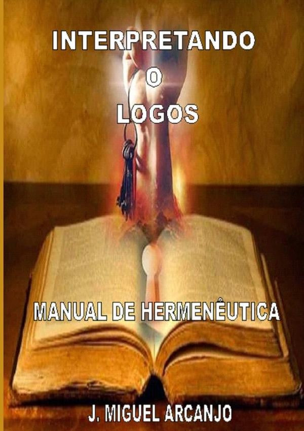 Interpretando O Logos | J.Miguel Arcanjo
