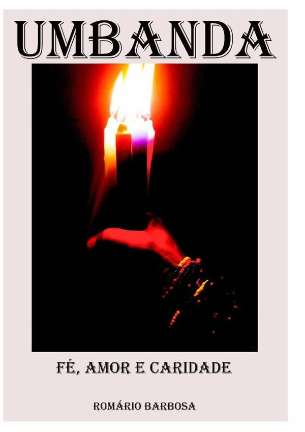 Umbanda - Fe, Amor E Caridade | RomarioBarbosaDe Souza