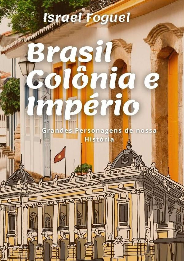 Brasil Col?nia E Imperio | Israel Foguel