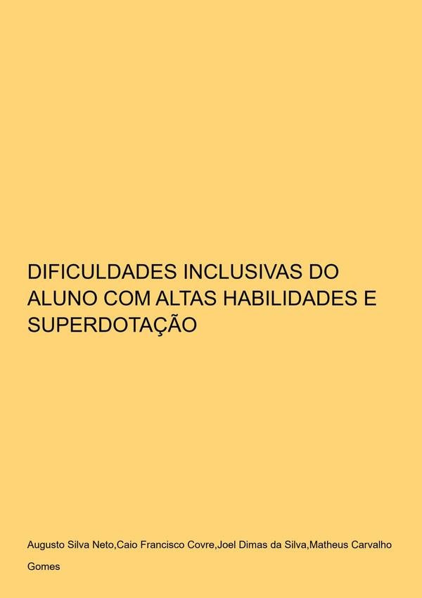 Dificuldades Inclusivas Do Aluno Com Altas Habilidades E Superdota??o | AugustomatheusCarvalhoGomesjoelDimasDaSilvacaioFra