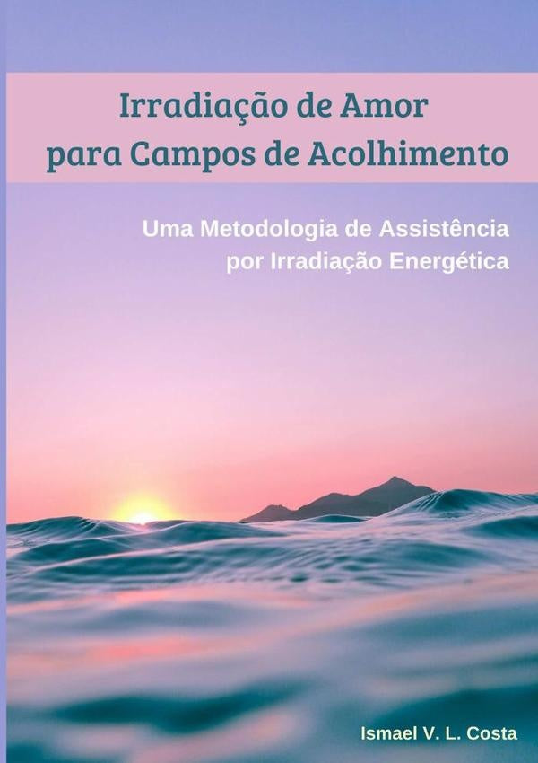 Irradia??o Espiritual Para Campos De Acolhimento | IsmaelVictor Costa