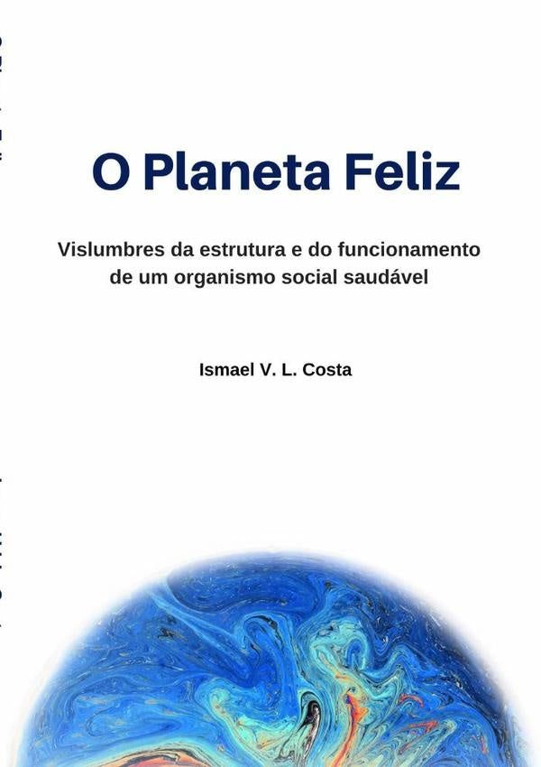 O Planeta Feliz | IsmaelV.L. Costa