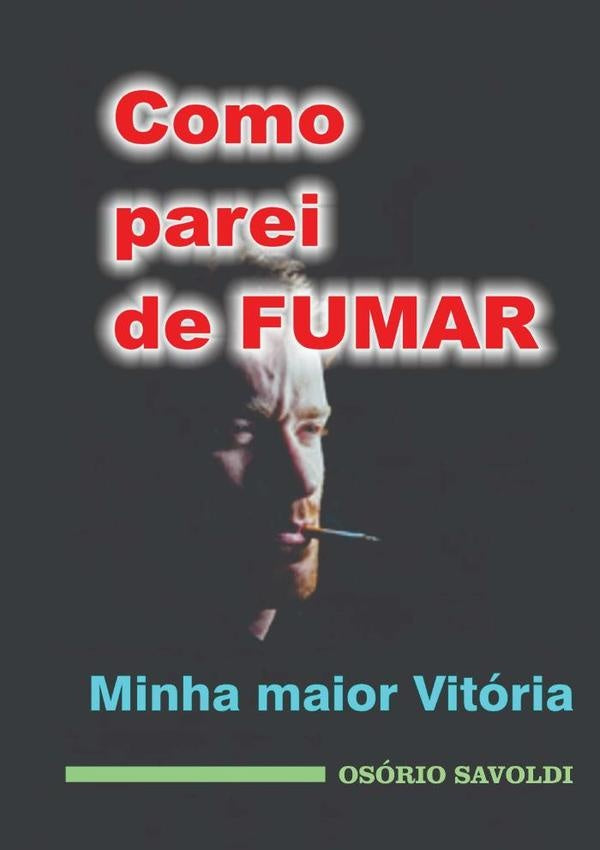Como Parei De Fumar | Osorio Savoldi
