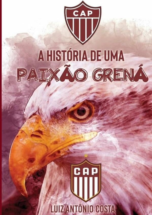 Cap: A Historia De Uma Paix?o Grena | LuizAnt?nio Costa