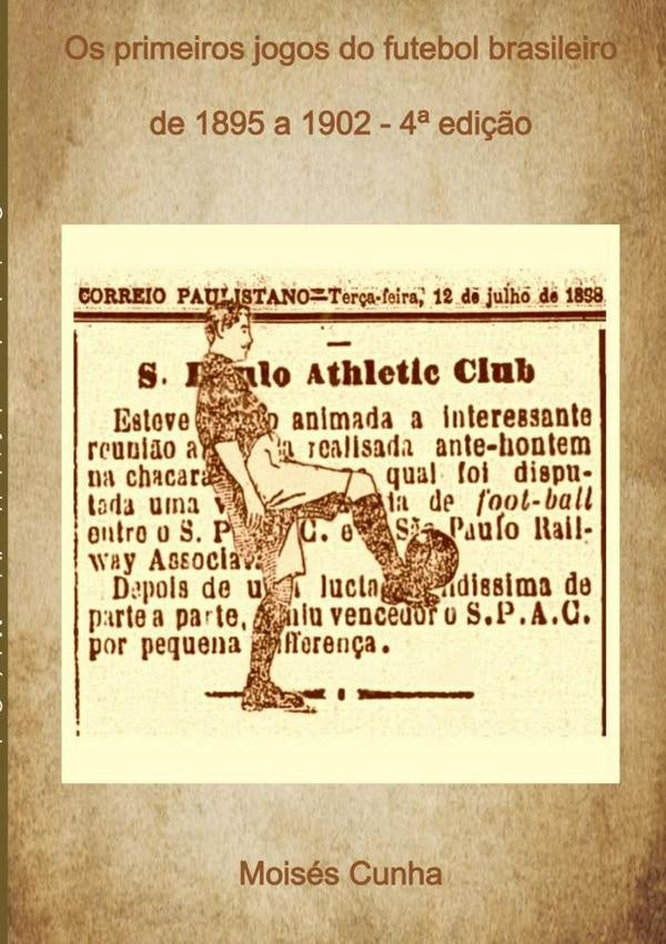 Os Primeiros Jogos Do Futebol Brasileiro | Moises Cunha