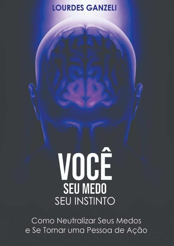 Voc?, Seu Medo, Seu Instinto | Lourdes Ganzeli