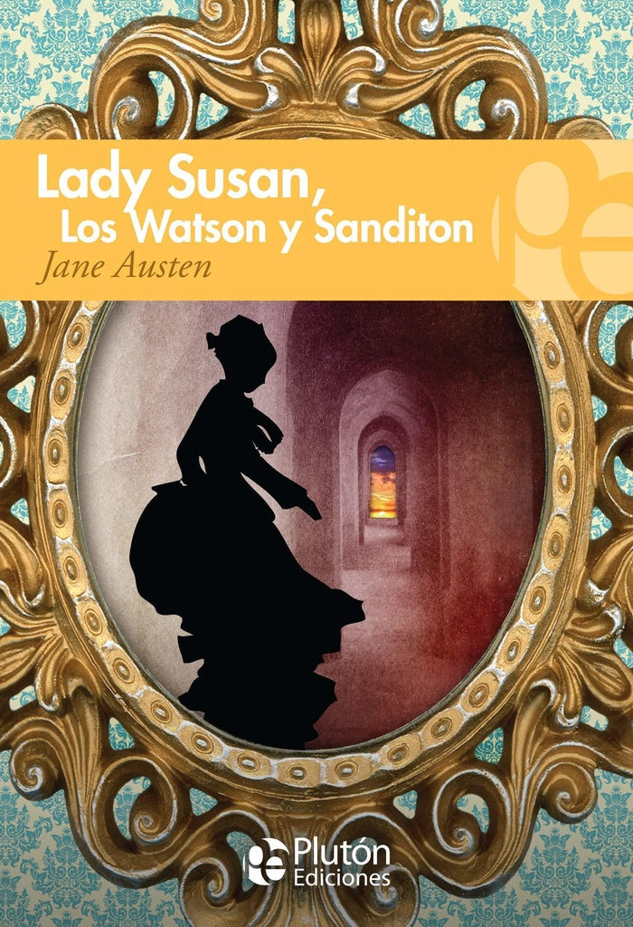 Lady Susan, Los Watson y Sanditon | Jane Austen