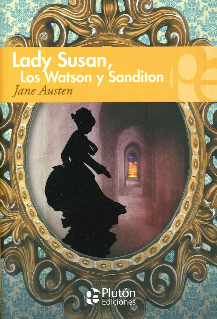 Lady Susan, Los Watson y Sanditon | Jane Austen