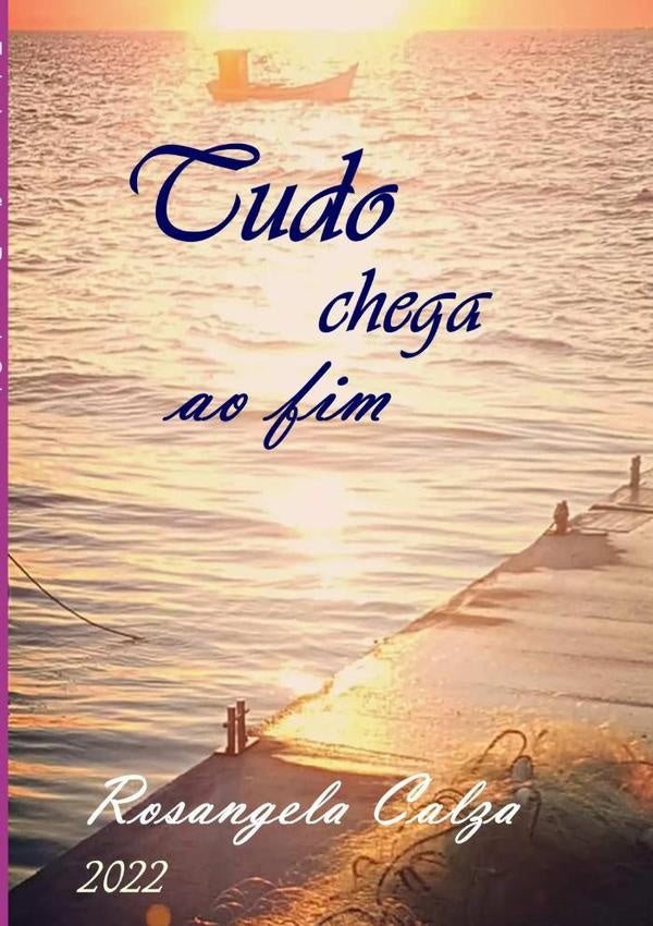 Tudo Chega Ao Fim | Rosangela Calza