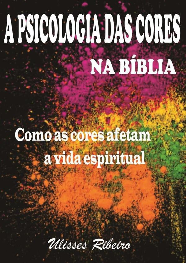 A Psicologia Das Cores Na Biblia | Ulisses Ribeiro