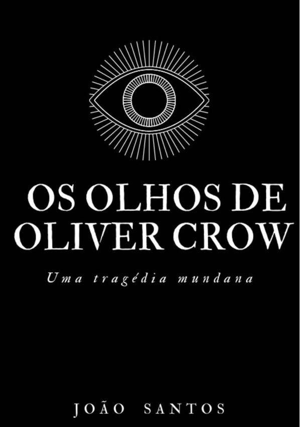 Os Olhos De Oliver Crow | Jo?o Santos