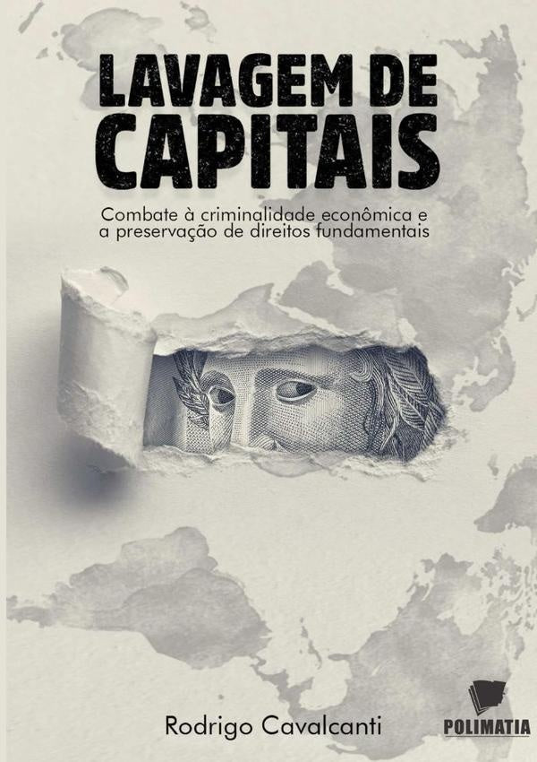 Lavagem De Capitais: Combate ? Criminalidade Econ?mica E A Preserva??o Dos Direitos Fundamentais | Rodrigo Cavalcanti