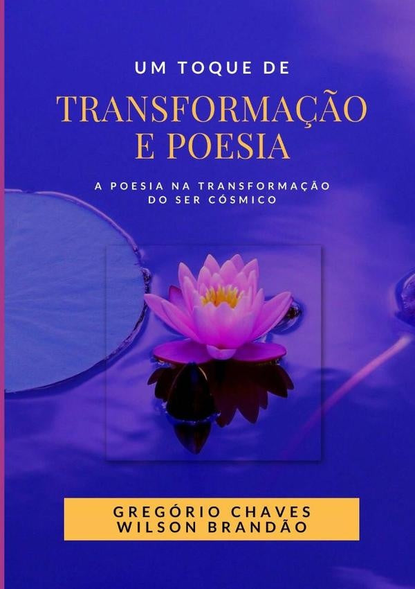 Um Toque De Transforma??o E Poesia | Gregorio Chaves